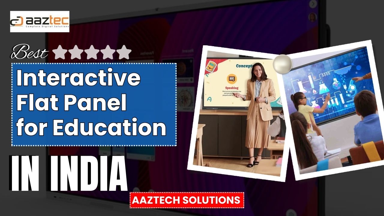 Best_Interactive_Flat_Panel_for_Education_in_India_–_AAztech_Solutions