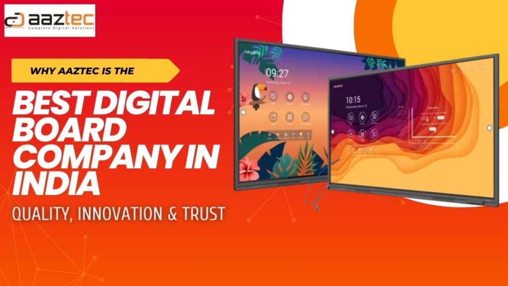 Why Aaztec is the Best Digital Board Company in India: Quality, Innovation & Trust