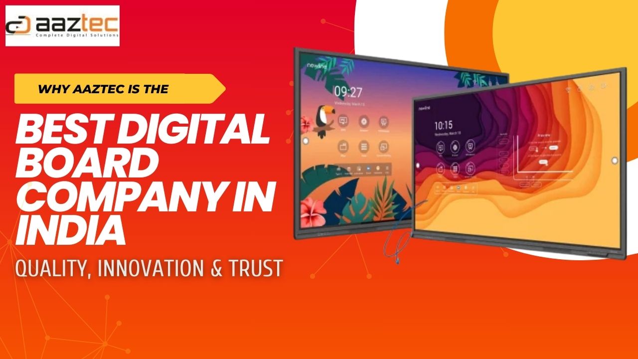 Why Aaztec is the Best Digital Board Company in India: Quality, Innovation & Trust