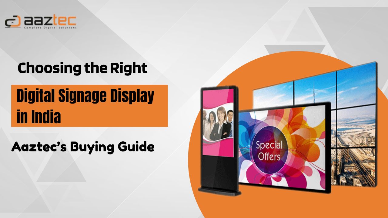 Choosing the Right Digital Signage Display in India: Aaztec’s Buying Guide