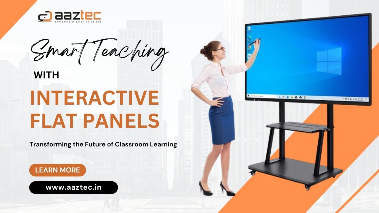 Smart Teaching with Interactive Flat Panels: Transforming the Future of Classroom Learning