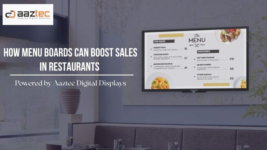 How Menu Boards Can Boost Sales in Restaurants – Powered by Aaztec Digital Displays