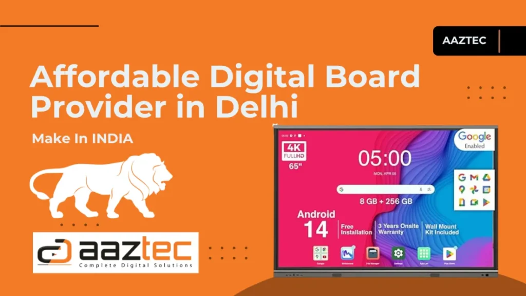 Best Affordable Digital Board Provider in Delhi – Why Aaztec Is the Smart Choice